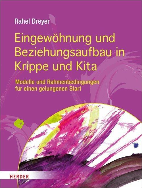 Produktbild Eingewöhnung und Beziehungsaufbau in Krippe und Kita (Deutsch, Rahel Dreyer, 2017)