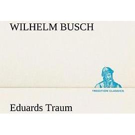 Eduards Traum, Belletristik von Wilhelm Busch