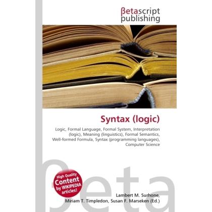 Syntax (logic), Fachbücher von Lambert M. Surhone, Miriam T. Timpledon, Susan F. Marseken