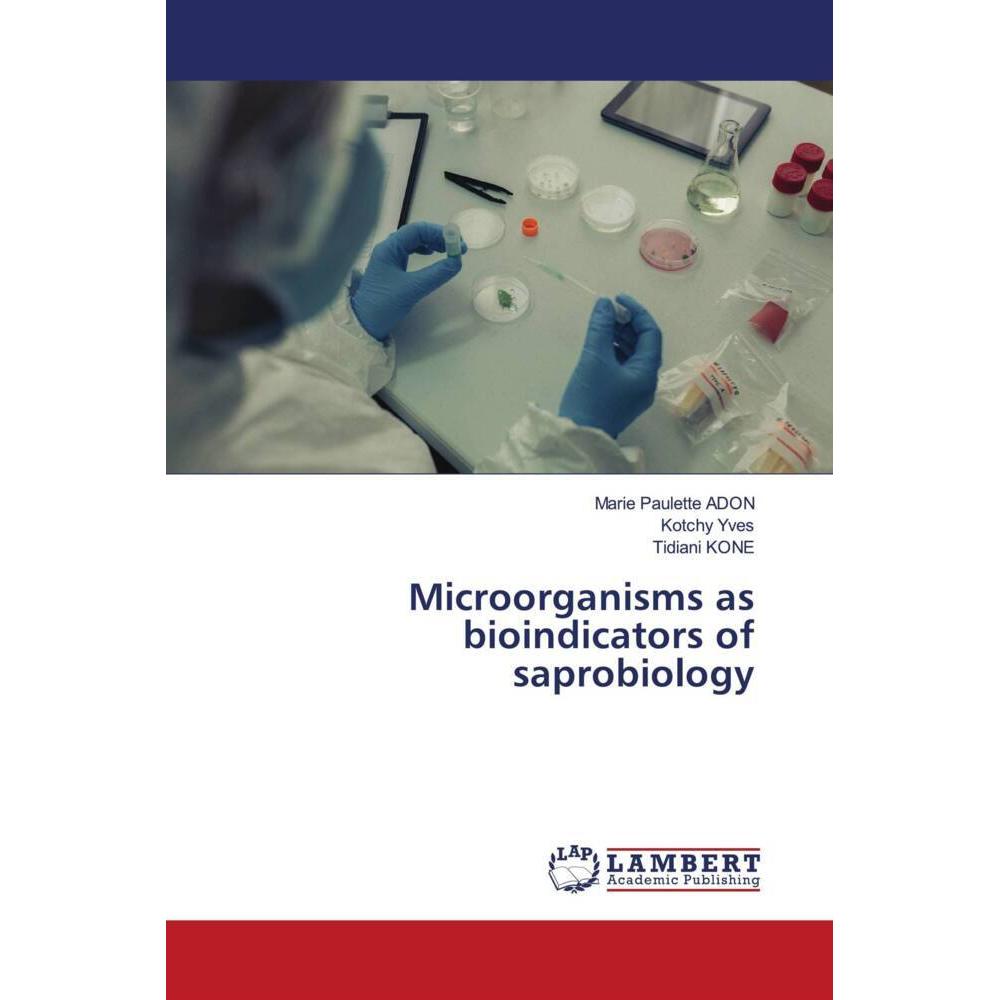 Microorganisms as bioindicators of saprobiology, Fachbücher von Kotchy Yves, Tidiani KONE, Marie Paulette ADON
