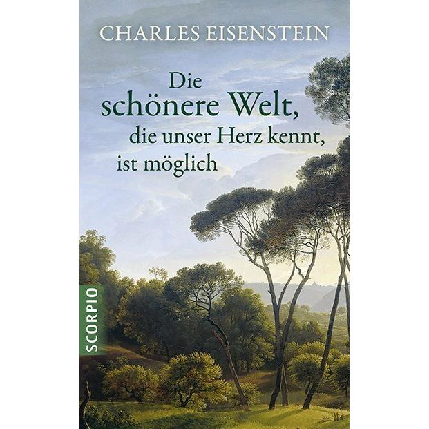 Die schönere Welt, die unser Herz kennt, ist möglich, Sachbücher von Charles Eisenstein