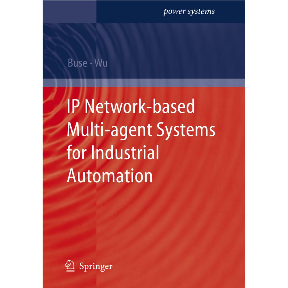 IP Network-based Multi-agent Systems for Industrial Automation, Fachbücher