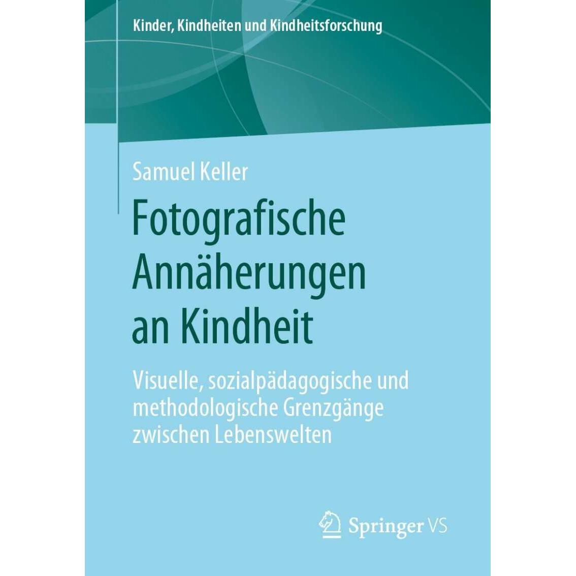 Fotografische Annäherungen an Kindheit, Fachbücher von Samuel Keller