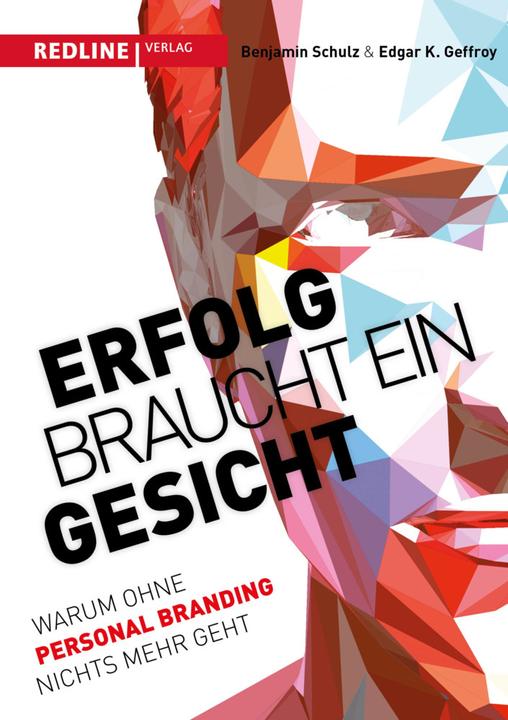 Produktbild Erfolg braucht ein Gesicht (Deutsch, Benjamin Schulz, Edgar K. Geffroy, 2016)