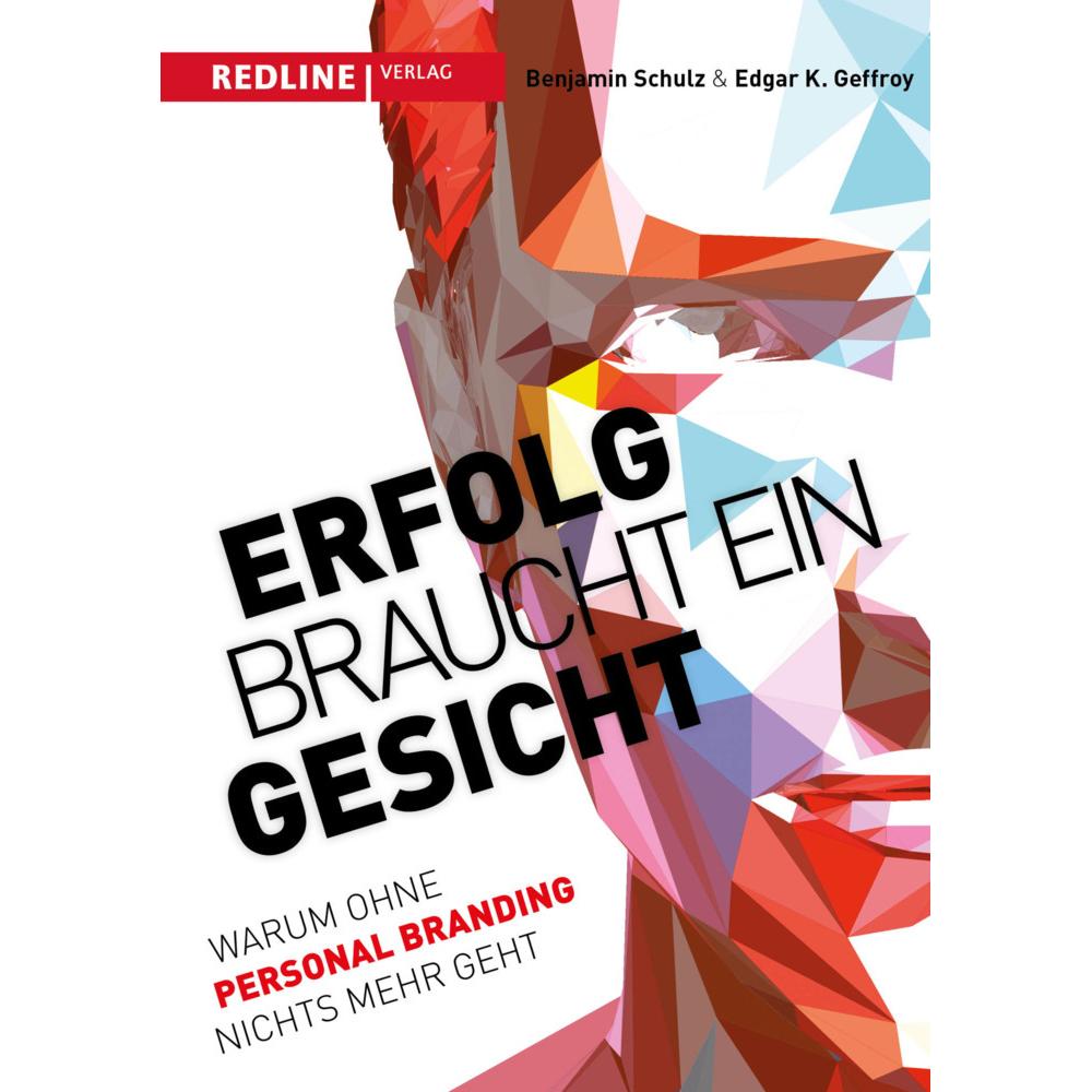 Erfolg braucht ein Gesicht, Fachbücher von Benjamin Schulz, Edgar K. Geffroy