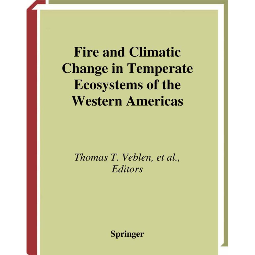 Fire and Climatic Change in Temperate Ecosystems of the Western Americas, Fachbücher von Thomas W. Swetnam, Thomas T. Ve...