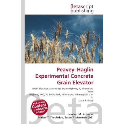 Peavey-Haglin Experimental Concrete Grain Elevator, Fachbücher von Susan F. Marseken, Lambert M. Surhone, Miriam T. Timp...