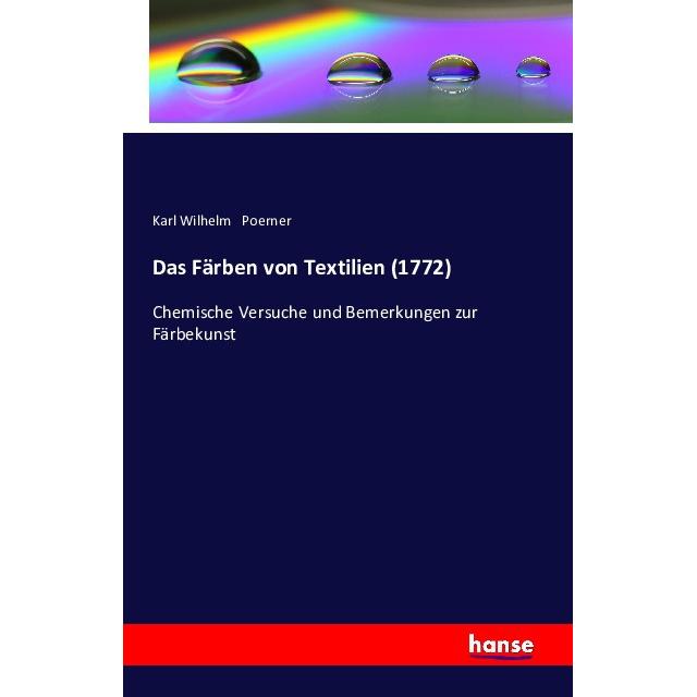 Das Färben von Textilien (1772), Fachbücher von Karl Wilhelm Poerner