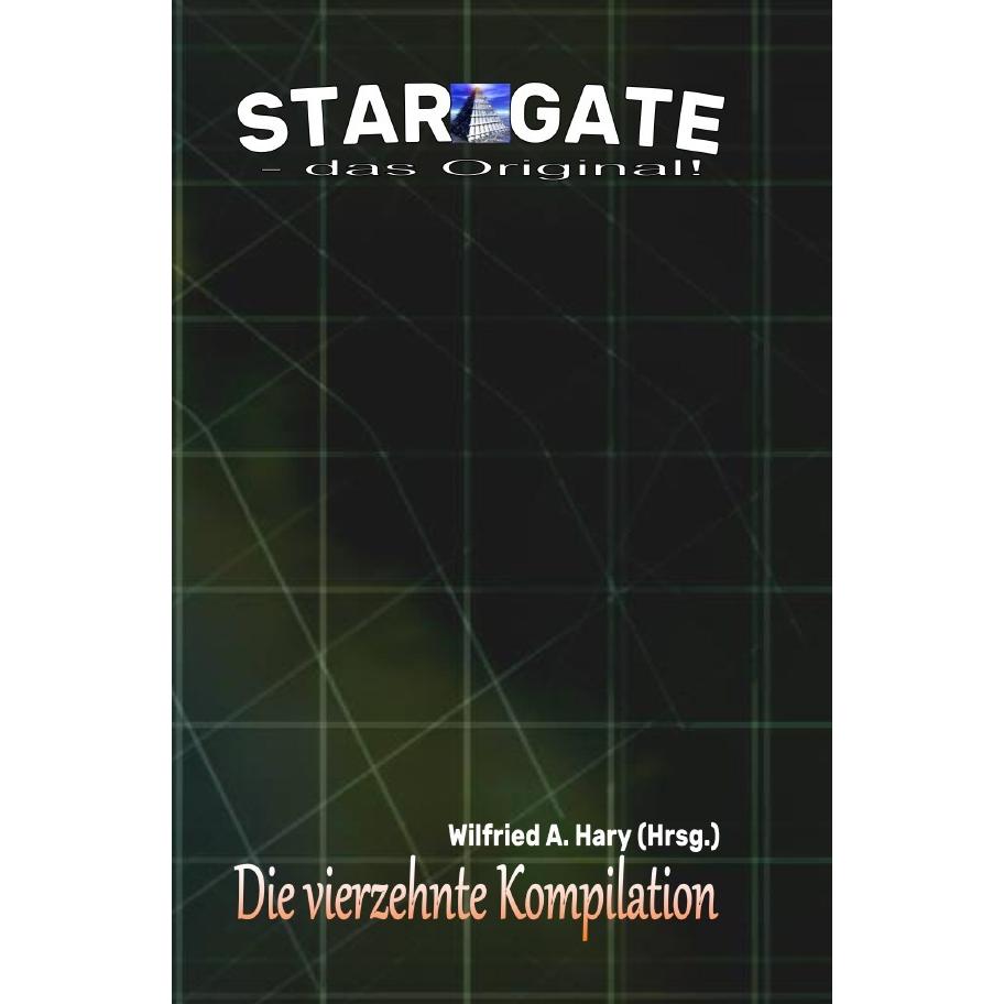STAR GATE - das Original: Die 14. Kompilation, Belletristik von Wilfried A. Hary