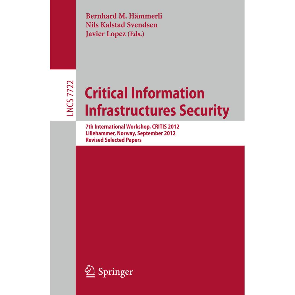 Critical Information Infrastructures Security, Fachbücher von Bernhard Hämmerli, Javier Lopez, Nils Kalstad Svendsen