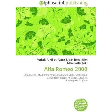 Thumbnail - Alfa Romeo 2000, Ratgeber von Agnes F. Vandome, Frederic P. Miller, John McBrewster