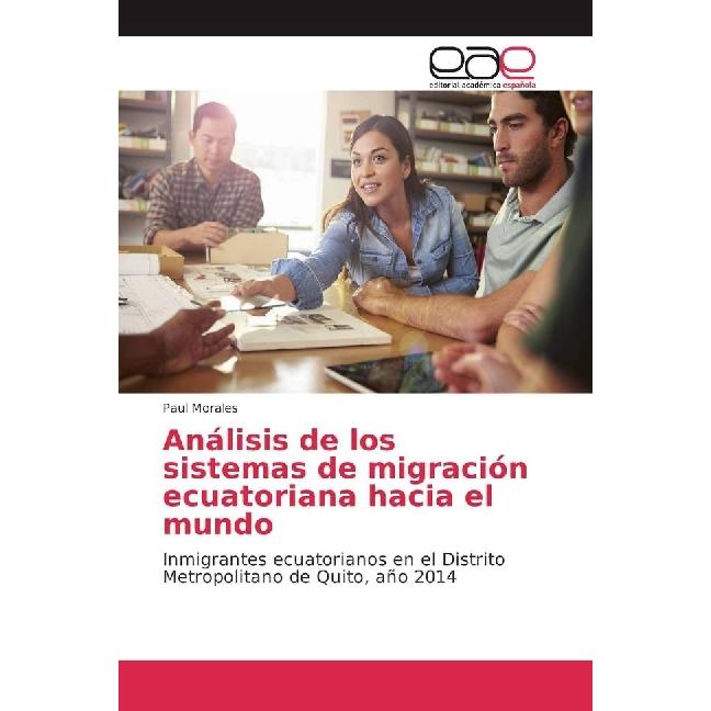 Análisis de los sistemas de migración ecuatoriana hacia el mundo, Fachbücher von Paul Morales