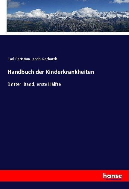 Produktbild Handbuch der Kinderkrankheiten (Deutsch, Carl Christian Jacob Gerhardt, 2017)