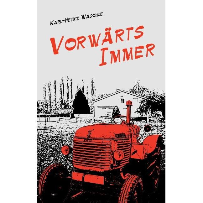 Vorwärts Immer, Belletristik von Karl-Heinz Waschke