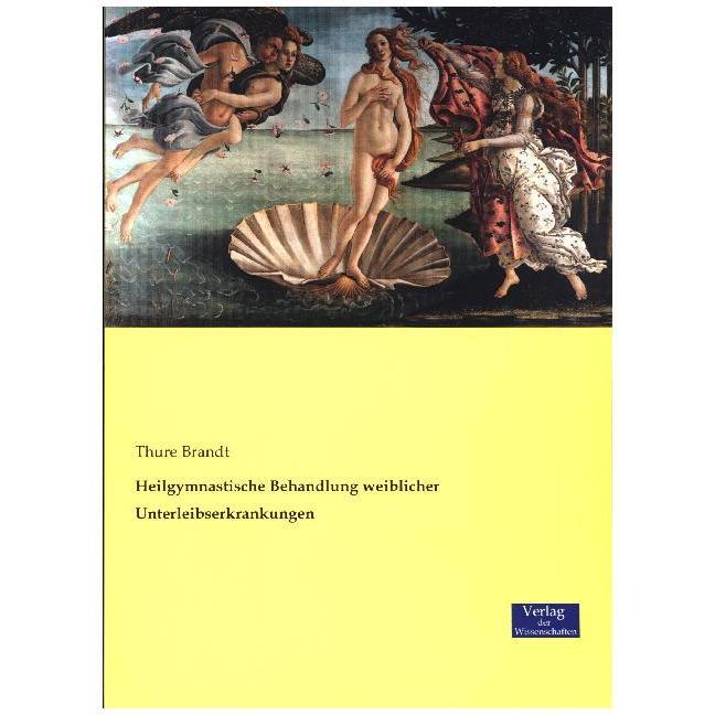 Heilgymnastische Behandlung weiblicher Unterleibserkrankungen, Fachbücher von Thure Brandt