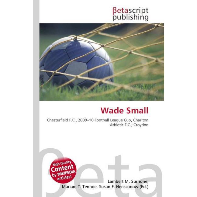 Wade Small, Ratgeber von Miriam T. Timpledon, Lambert M. Surhone, Susan F. Marseken