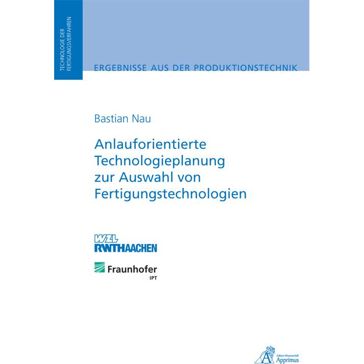 Anlauforientierte Technologieplanung zur Auswahl von Fertigungstechnologien, Fachbücher von Bastian Nau