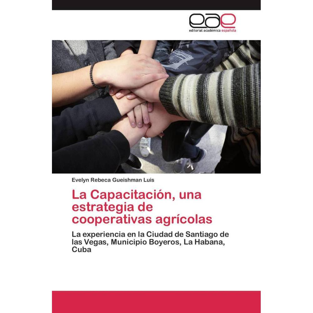 La Capacitación, una estrategia de cooperativas agrícolas, Fachbücher von Evelyn Rebeca Gueishman Luis