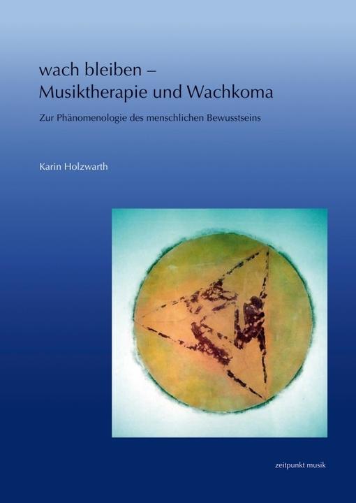 Produktbild wach bleiben - Musiktherapie und Wachkoma, m. Audio-CD (Deutsch, Karin Holzwarth, 2013)