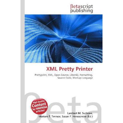 XML Pretty Printer, Fachbücher von Lambert M. Surhone, Miriam T. Timpledon, Susan F. Marseken