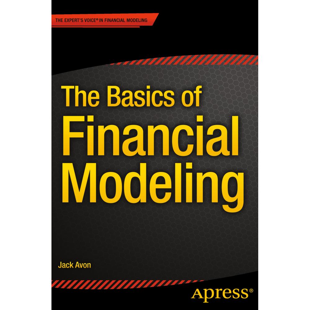 The Basics of Financial Modeling, Fachbücher von Jack Avon