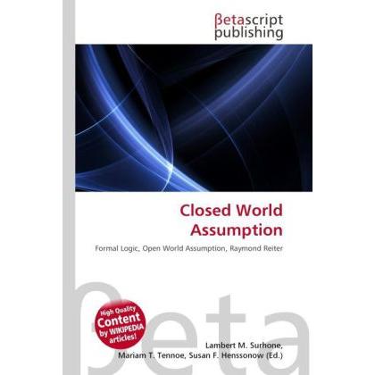 Closed World Assumption, Fachbücher von Susan F. Henssonow, Lambert M. Surhone, Mariam T. Tennoe