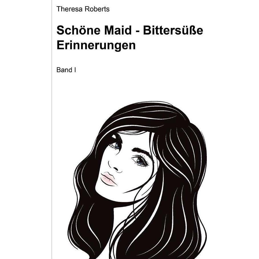 Schöne Maid / Schöne Maid - Bittersüsse Erinnerungen, Belletristik von Theresa Roberts