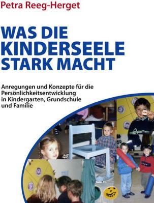 Produktbild Reeg-Herget, P: Was die Kinderseele stark macht (Deutsch, Petra Reeg-Herget, 2008)
