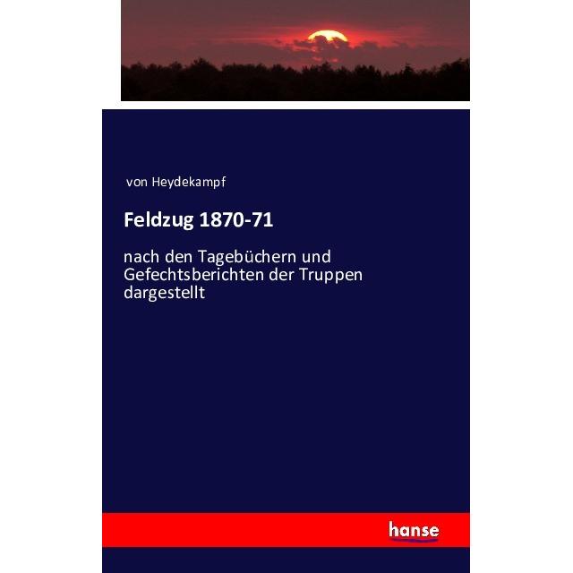 Feldzug 1870-71, Fachbücher von Arthur Friedrich Stieler von Heydekampf