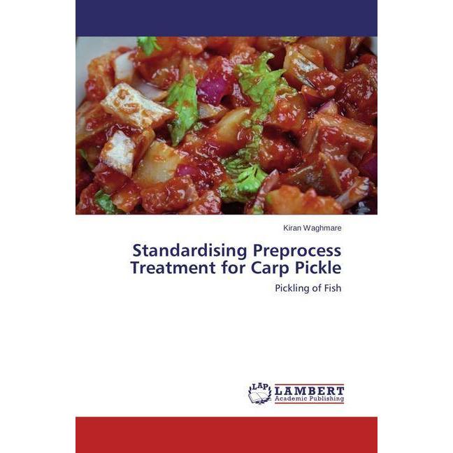 Standardising Preprocess Treatment for Carp Pickle, Fachbücher von Kiran Waghmare
