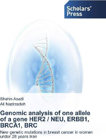 Produktbild Genomic analysis of one allele of a gene HER2 / NEU, ERBB1, BRCA1, BRC (Shahin Asadi, Ali Nazirzadeh, 2016)