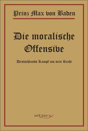 Actual product image Die moralische Offensive (German, Prince Max of Baden, 2011)