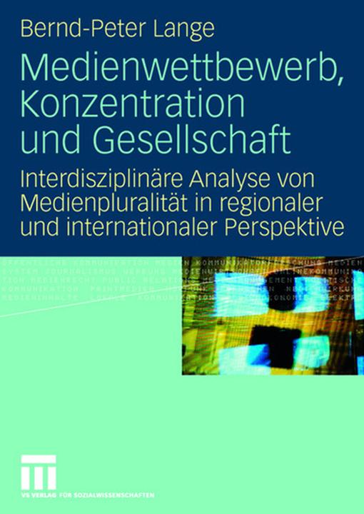 Produktbild Medienwettbewerb, Konzentration und Gesellschaft (Deutsch, Bernd-Peter Lange, 2008)