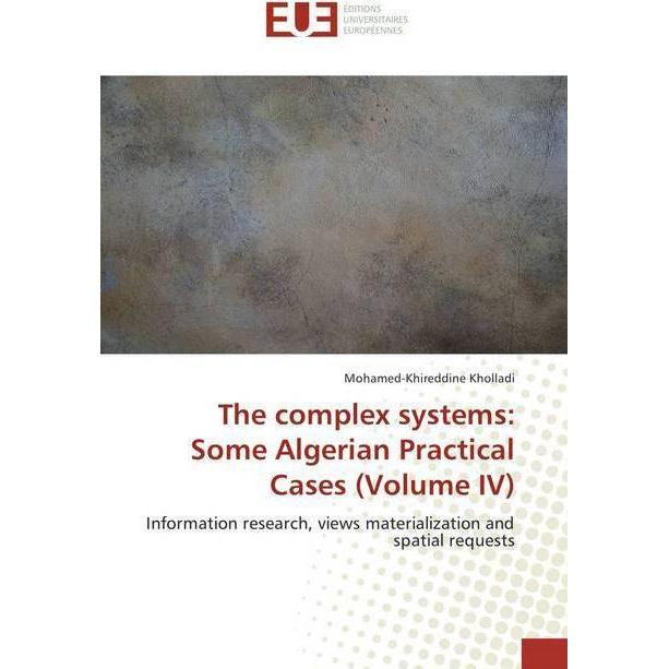The complex systems: Some Algerian Practical Cases (Volume IV), Fachbücher von Mohamed-Khireddine Kholladi