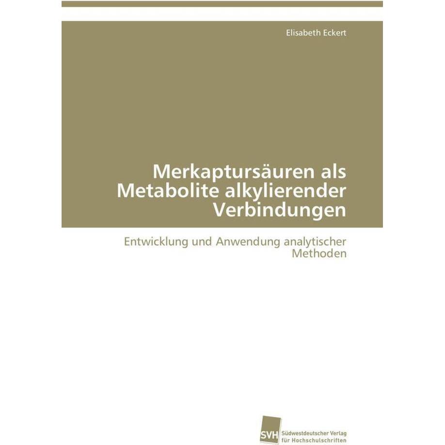 Merkaptursäuren als Metabolite alkylierender Verbindungen, Fachbücher von Elisabeth Eckert