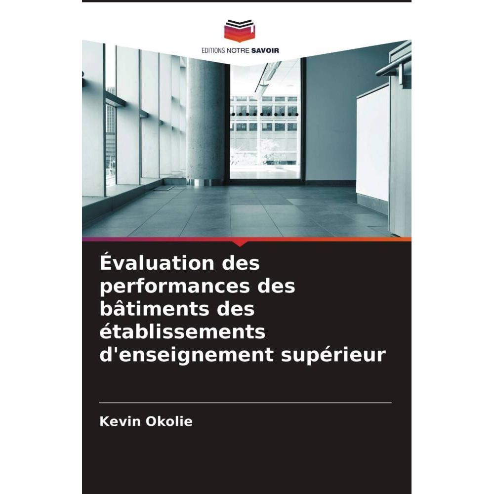 Évaluation des performances des bâtiments des établissements d'enseignement supérieur, Fachbücher von Kevin Okolie