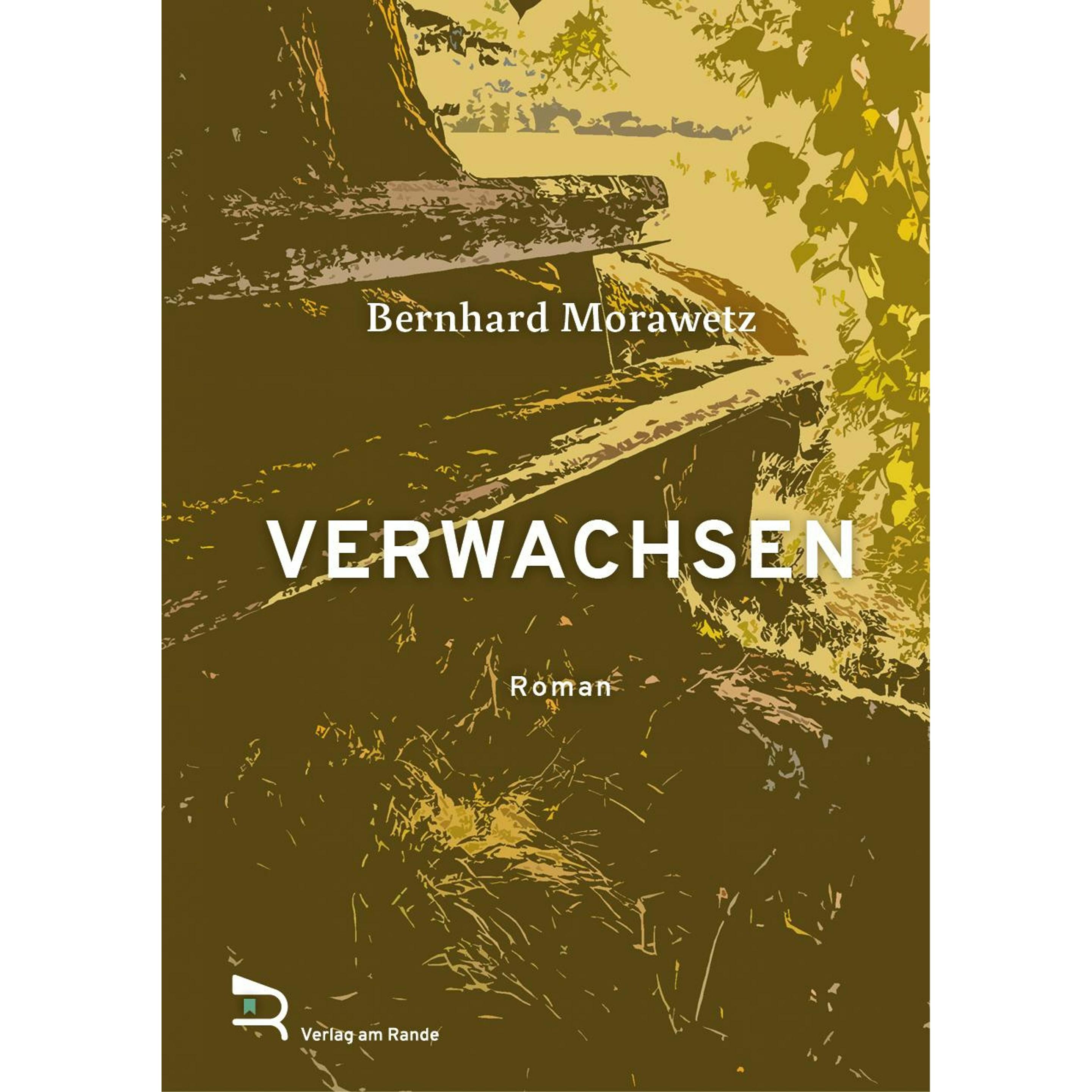 Verwachsen, Belletristik von Bernhard Morawetz