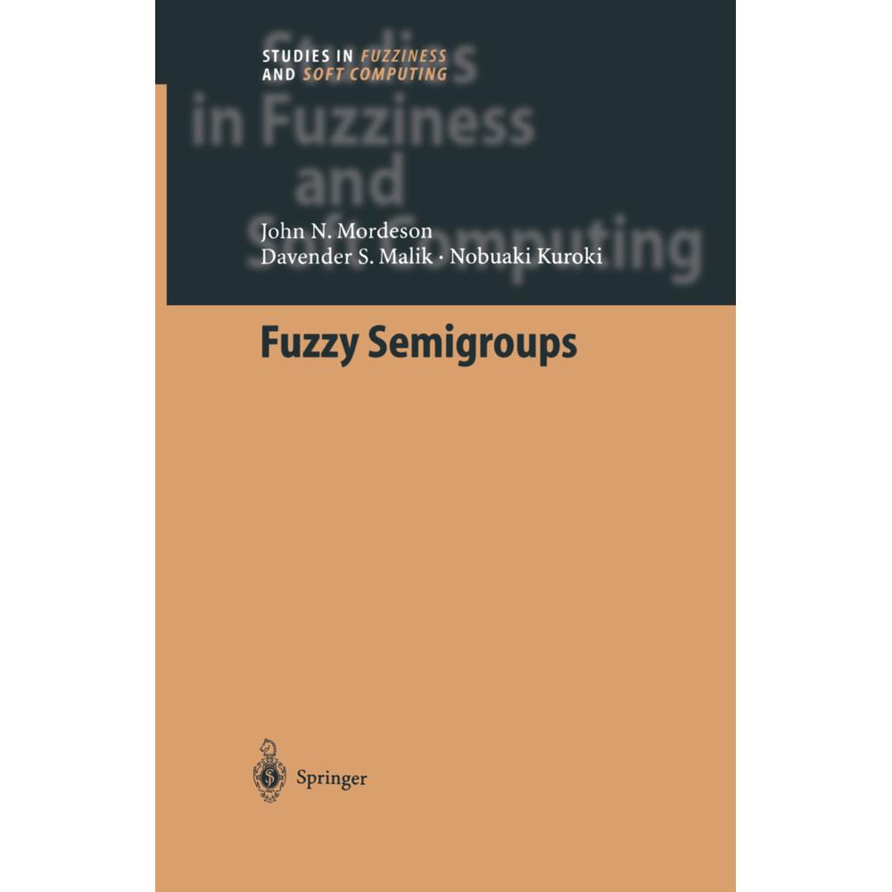Fuzzy Semigroups, Fachbücher von John N. Mordeson, Davender S. Malik, Nobuaki Kuroki