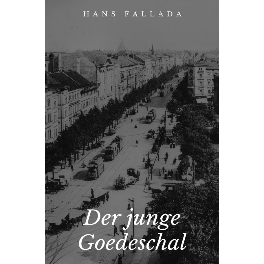 Der junge Goedeschal, Belletristik von Hans Fallada