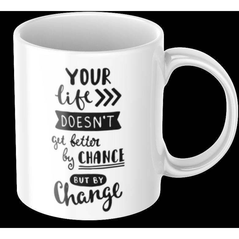 Tinisu, Tasse, Tasse Motivation "Your Life Doesn't Get Better By Chance But By Change" Arbeit Kaffee BÃ¼ro Geschenk (325...