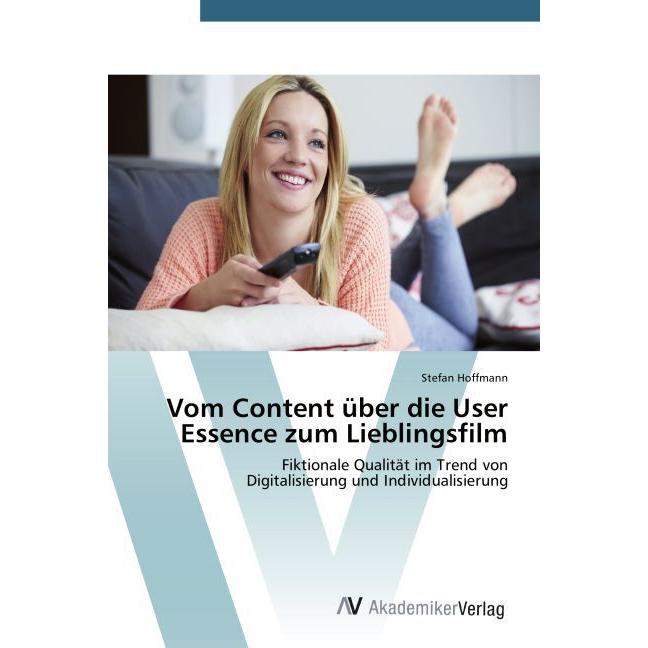 Vom Content über die User Essence zum Lieblingsfilm, Fachbücher von Stefan Hoffmann