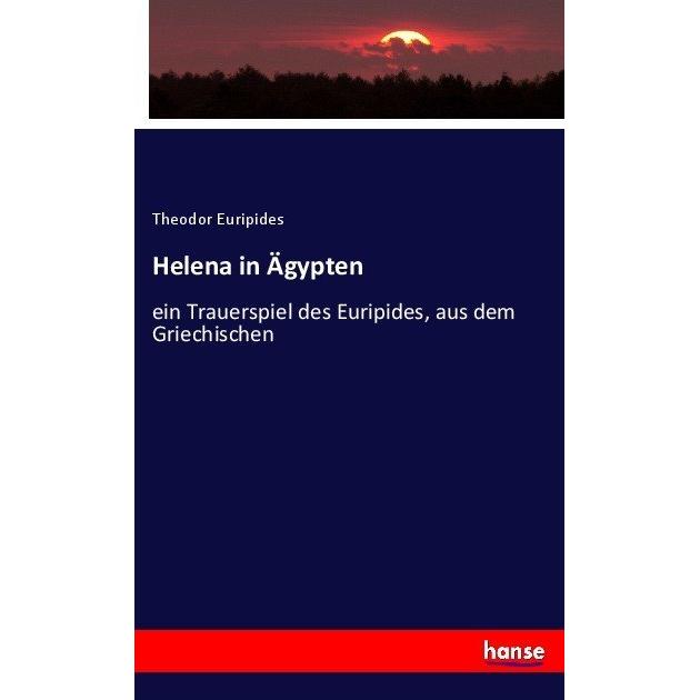 Helena in Ägypten, Fachbücher von Theodor Euripides