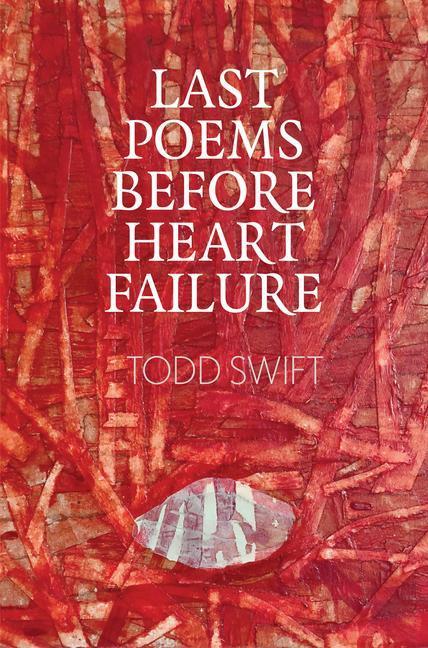 Produktbild Last Poems Before Heart Failure (Englisch, Todd Swift, 2022)