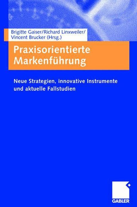 Produktbild Praxisorientierte Markenführung (Deutsch, Brigitte Gaiser, Richard Linxweiler, Vincent Brucker, 2005)