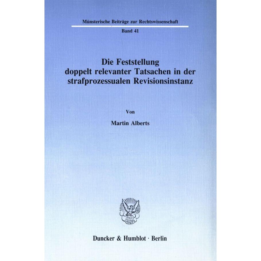 Die Feststellung doppelt relevanter Tatsachen in der strafprozessualen Revisionsinstanz., Fachbücher von Martin Alberts