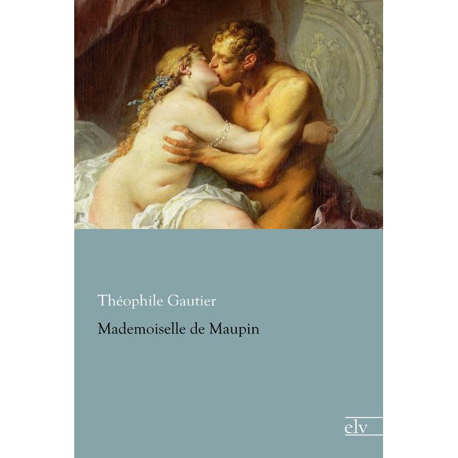 Mademoiselle de Maupin, Belletristik von Théophile Gautier
