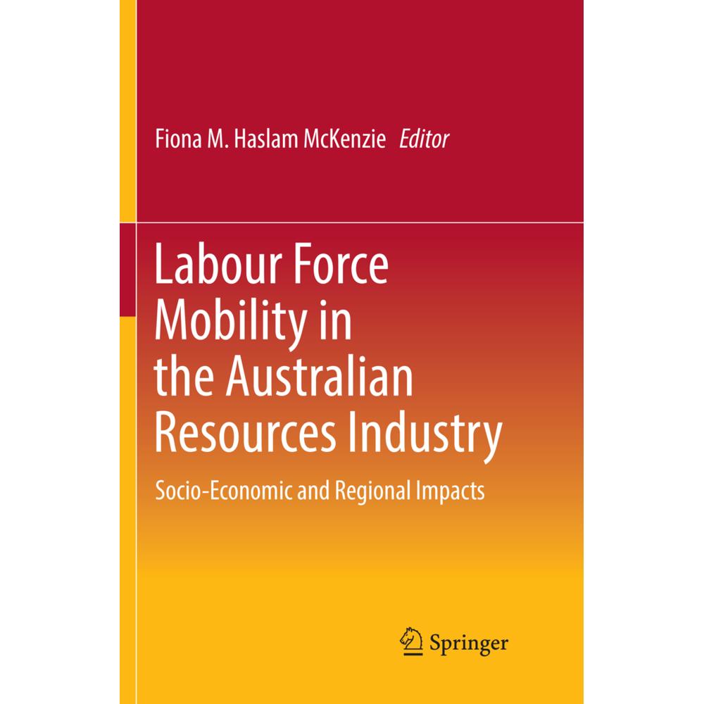 Labour Force Mobility in the Australian Resources Industry, Fachbücher von Fiona M. Haslam McKenzie