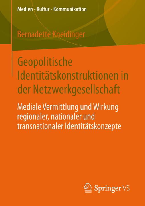 Produktbild Geopolitische Identitätskonstruktionen in der Netzwerkgesellschaft (Deutsch, Bernadette Kneidinger, 2013)