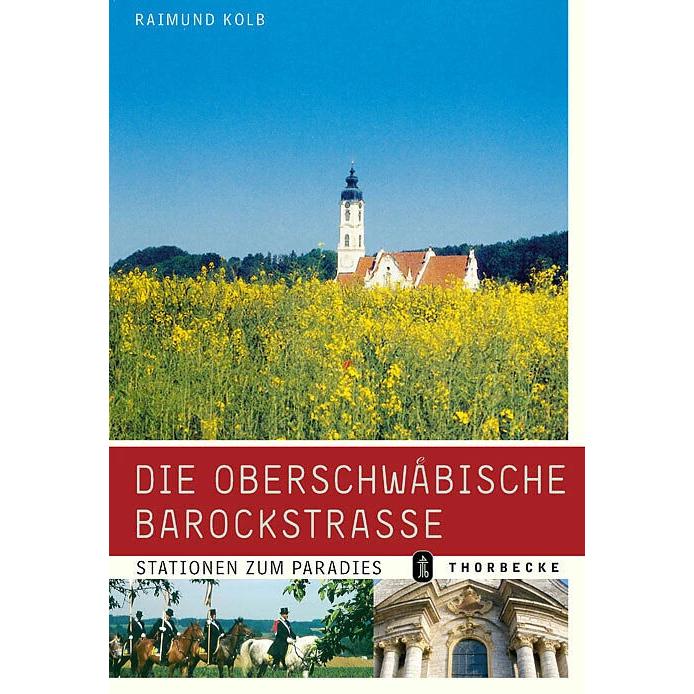 Die Oberschwäbische Barockstrasse, Ratgeber von Raimund Kolb