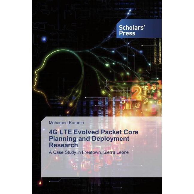 4G LTE Evolved Packet Core Planning and Deployment Research, Fachbücher von Mohamed Koroma